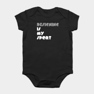 Designing Is My Sport Typography White Design Baby Bodysuit